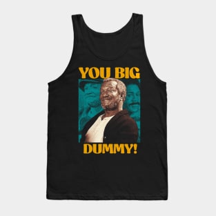 You Big Dummy Tank Top